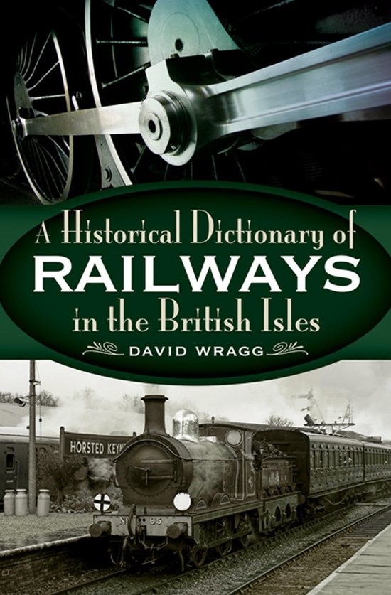 A Historical Dictionary of Railways in the British Isles - cover
