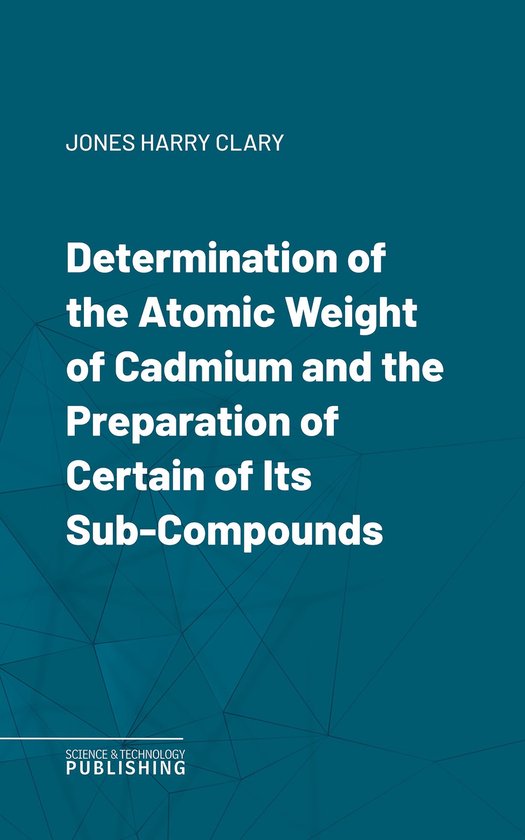 Determination of the Atomic Weight of Cadmium and the Prepar ... - cover
