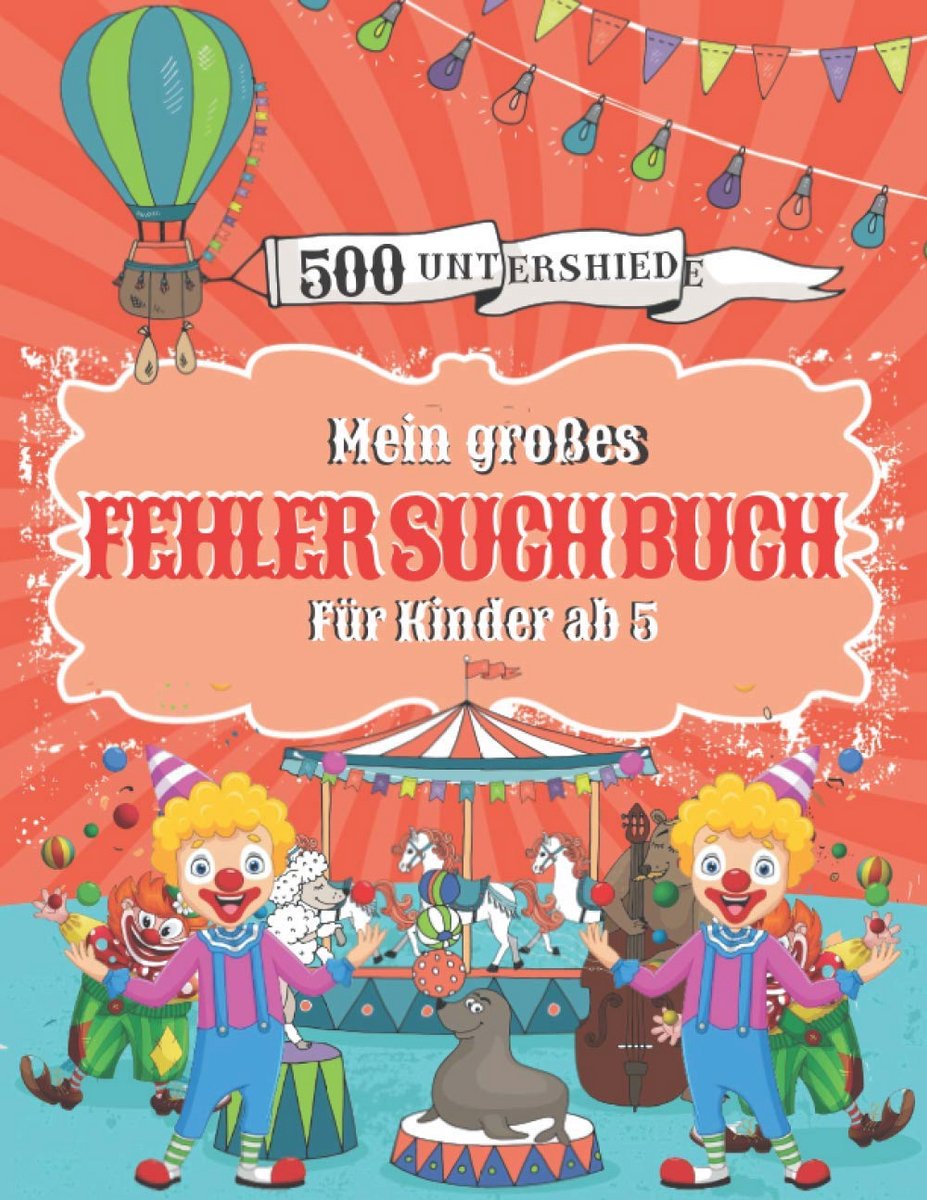 Mein großes Fehlersuchbuch: Finden 500 Unterschiede für Kinder ab 5 Jahre, 70 Suchbilder steigender Schwierigkeit mit Lösungsteil.