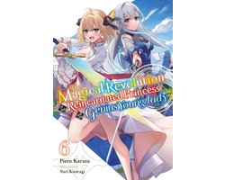 MAGICAL REVOLUTION REINCARNATED PRINCESS GENIUS NOVEL SC-The Magical Revolution of the Reincarnated Princess and the Genius Young Lady, Vol. 6 (novel)