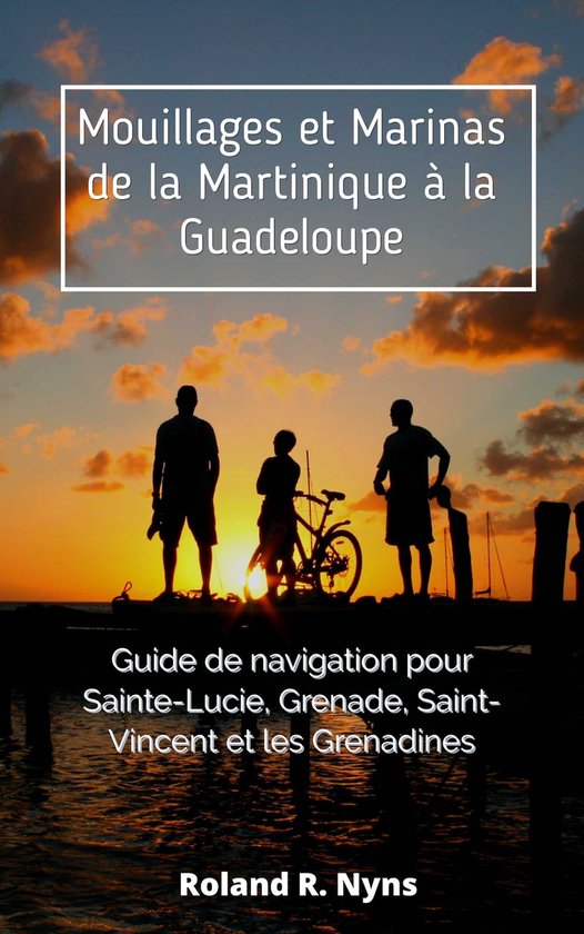 Sailpilot 3 - Mouillages et Marinas de la Martinique à la G ... - cover