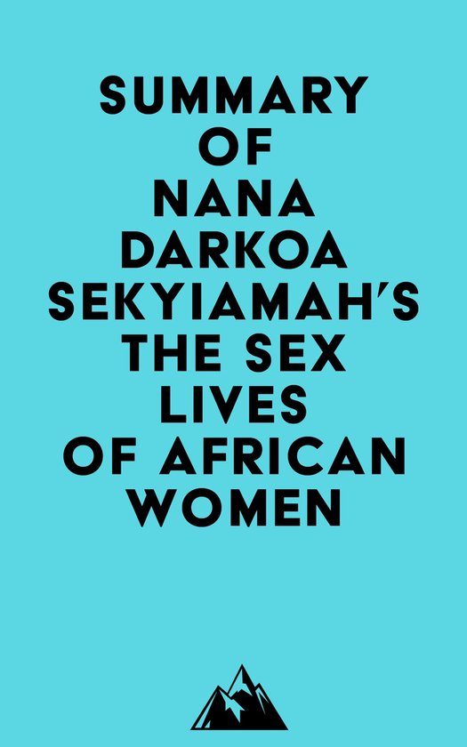 Summary of Nana Darkoa Sekyiamah's The Sex Lives of African Women