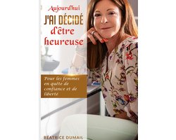 Aujourd hui j ai décidé d être heureuse