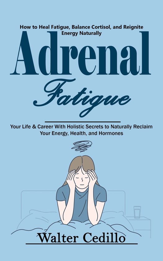 Adrenal Fatigue: How to Heal Fatigue, Balance Cortisol, and  ... - cover