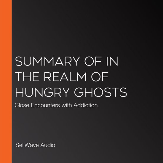 Summary of In the Realm of Hungry Ghosts, SellWave Audio ...