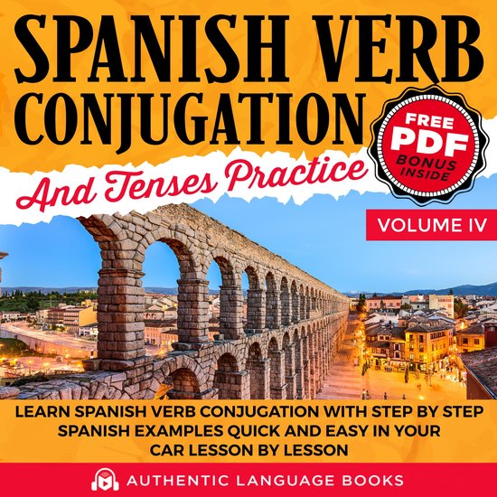 Spanish Verb Conjugation And Tenses Practice Volume IV - cover