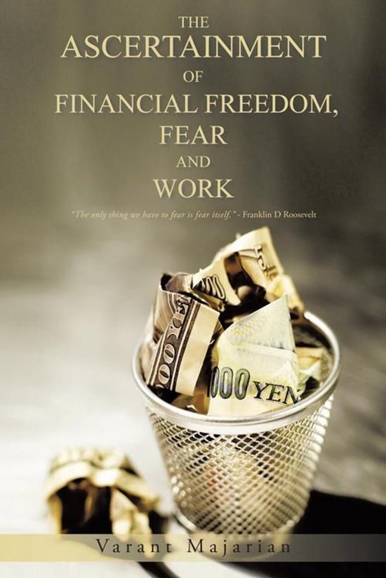 The Ascertainment of Financial Freedom, Fear and Work - cover