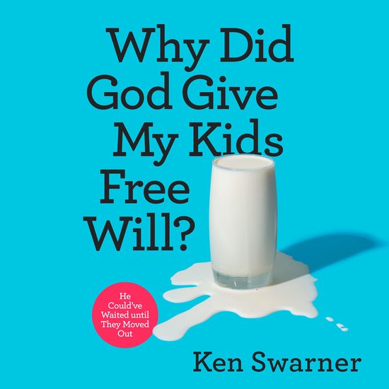 Why Did God Give My Kids Free Will? - cover