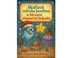 Škuľavá veľryba Jozefína & Mrzutá vianočná hviezda