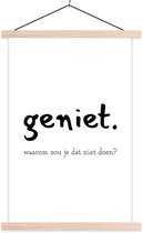 Posterhanger incl. Poster 40x60 cm - Schoolplaat - Quotes - Spreuken - Geniet waarom zou je dat niet doen - Textielposter - Blanke latten
