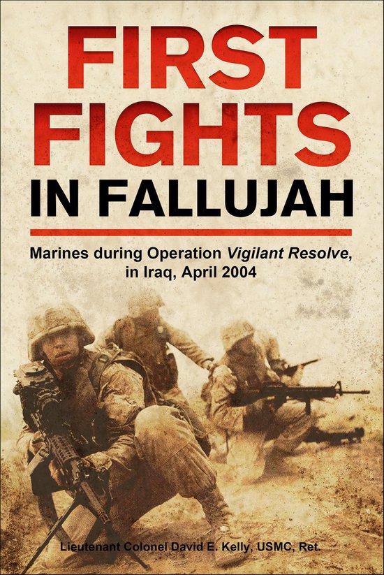 Boekomslag: First Fights in Fallujah met Amerikaanse mariniers in actie tijdens Operatie Vigilant Resolve in Irak 2004.