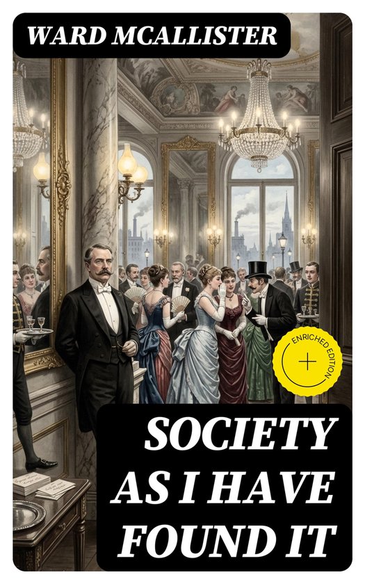Boekcover met de titel 'Society As I Have Found It' door Ward McAllister. Een illustratie van een balzaal met mensen in klederdracht uit de 19e eeuw.