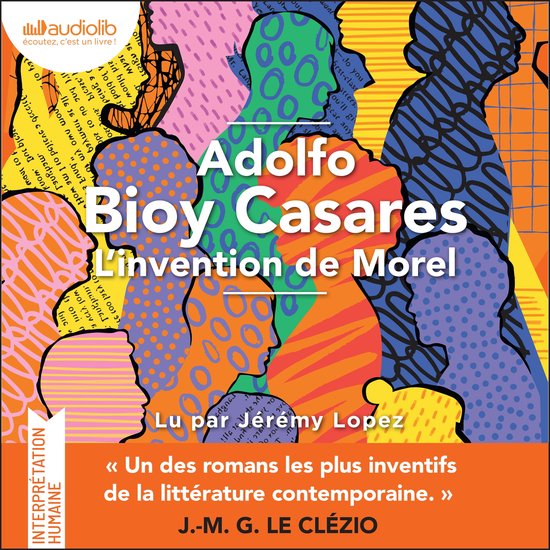 Couverture de livre avec des silhouettes aux couleurs vives, texte 'Adolfo Bioy Casares L'invention de Morel' et 'Lu par Jérémy Lopez'.