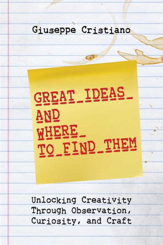 Great Ideas and Where To Find Them: Unlocking Creativity Thr ... - cover