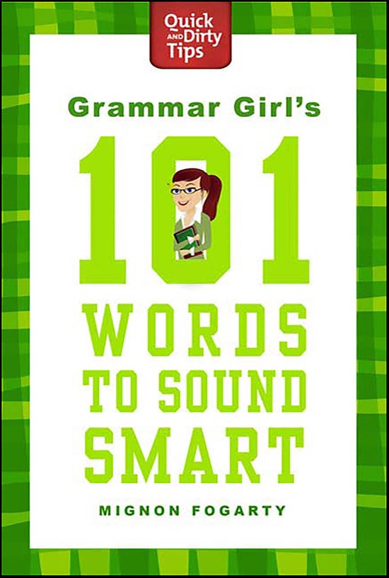 Quick & Dirty Tips - Grammar Girl's 101 Words to Sound Smart - cover