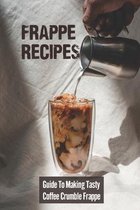 Frappe Recipes: Guide To Making Tasty Coffee Crumble Frappe