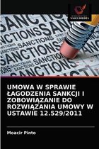 Umowa W Sprawie Lagodzenia Sankcji I ZobowiĄzanie Do RozwiĄzania Umowy W Ustawie 12.529/2011