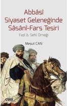 Abbasi Siyaset Geleneğinde Sasani Fars Tesiri