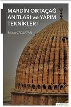 Mardin Ortaçağ Anıtları ve Yapım Teknikleri