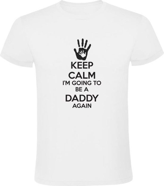 KEEP CALM I'M GOING TO BE A DADDY AGAIN | Heren T-shirt | Wit | Papa | Vader | Ouders | Baby | Babyshower | Verwachting | Grappig | Cadeau