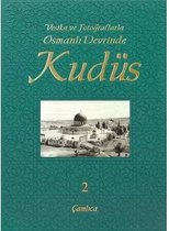 Vesika ve Fotoğraflarla Osmanlı Devrinde Kudüs   2