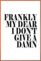 JUNIQE - Poster met kunststof lijst Frankly My Dear I Don’t Give A