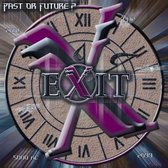 E.X.I.T. - Past Or Future (CD)