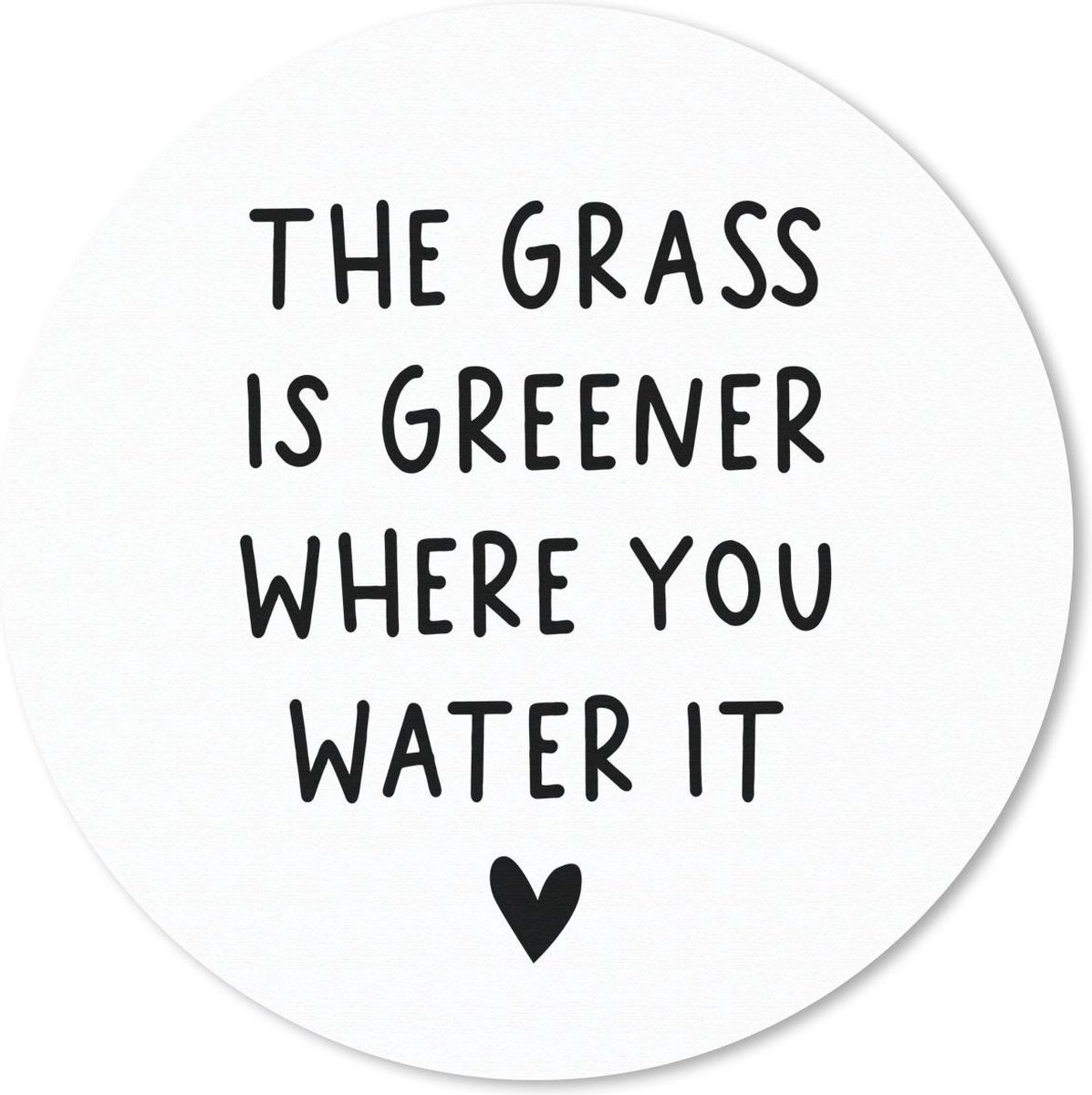 Muismat rond 50x50 cm - Mousepad Engelse quote "The grass is greener where you water it" met een hartje tegen een witte achtergrond - Ronde muismatten
