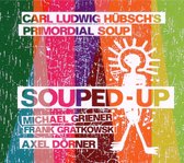 Carl Ludwig Hübsch & Primordial Soup - Souped-Up (CD)