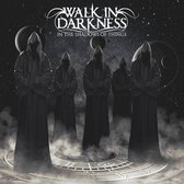 Walk In Darkness - In The Shadow Of Things (CD)