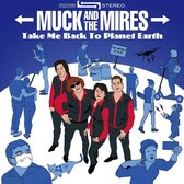 Muck & The Mires - Take Me Back To Planet Earth (CD)