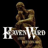 Heavenward - A Future Worth Talking About? (CD) (Deluxe Edition)
