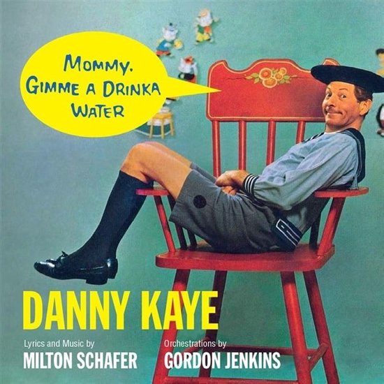 Danny Kaye - Mommy, Gimme A Drinka Water! (CD)