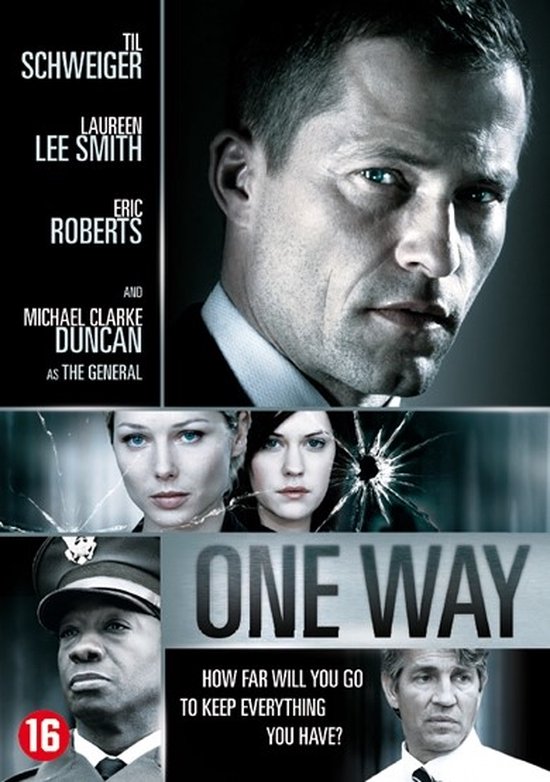 Filmposter voor 'One Way' met acteurs Til Schweiger, Lauren Lee Smith, Eric Roberts en Michael Clarke Duncan. Met de tekst: 'One Way, How Far Will You Go To Keep Everything You Have?' en leeftijdsindicatie 16.