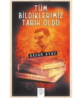 Tüm Bildiklerimiz Tarih Oldu