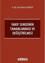 Vakıf Senedinin Tamamlanması ve Değiştirilmesi