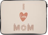 Laptophoes 14 inch - Spreuken - I love mom - Quotes - Mama - Laptop sleeve - Binnenmaat 34x23,5 cm - Zwarte achterkant