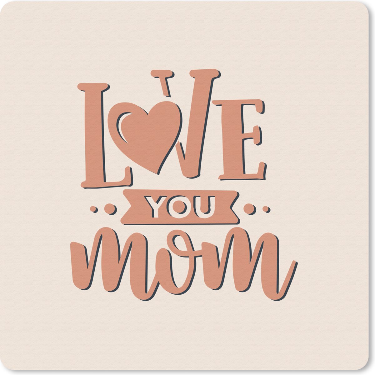 Muismat 30x30 cm - Mousepad Love you mom - Mama - Quotes - Spreuken - Muismatten