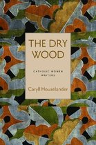 Catholic Women Writers-The Dry Wood