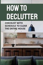 How To Declutter: Checklist With Schedule To Clear The Entire House