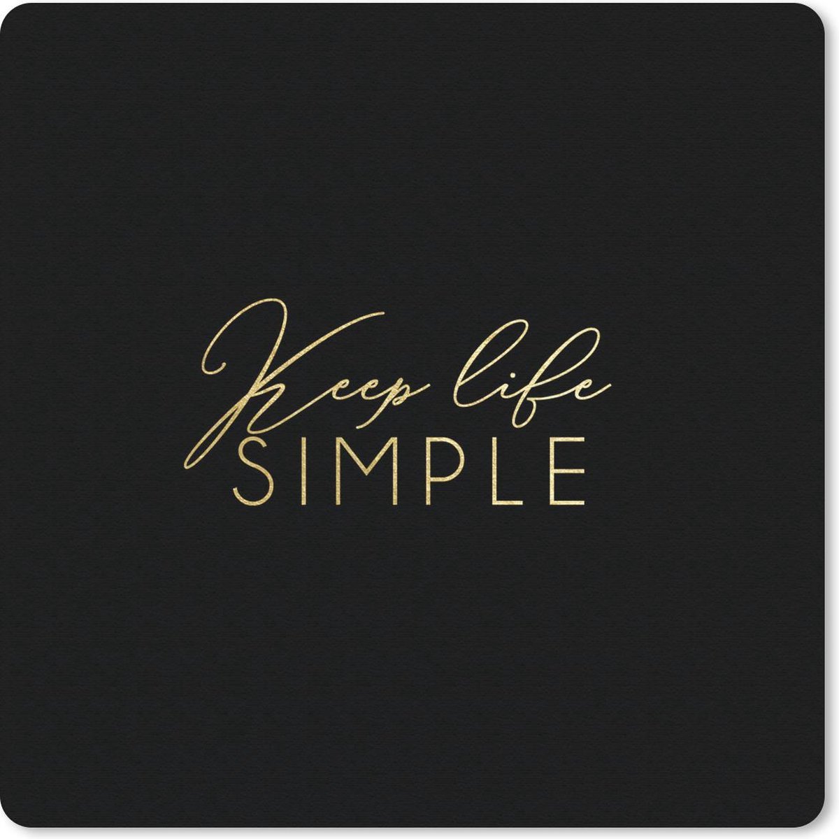 Muismat 30x30 cm - Mousepad Quotes - Life - Goud - Zwart - Muismatten
