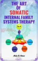 THE ART OF SOMATIC INTERNAL FAMILY SYSTEMS THERAPY