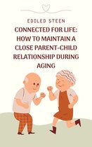 Connected for Life: How to Maintain a Close Parent-Child-Relationship during Aging