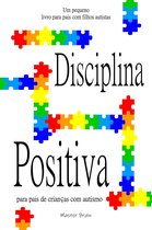 Disciplina positiva para pais de crianças com autismo