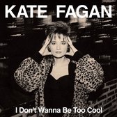 Kate Fagan - I Don't Wanna Be Too Cool (CD)