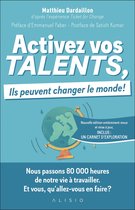 Activez vos talents, ils peuvent changer le monde