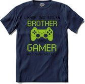 I Have Two Titles Brother And Gamer | Gamen - Hobby - Controller - T-Shirt - Unisex - Navy Blue - Maat XXL