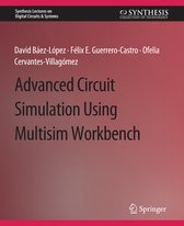 Synthesis Lectures on Digital Circuits & Systems- Advanced Circuit Simulation Using Multisim Workbench