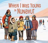 Nunavummi Reading Series- When I Was Young in Nunavut