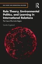 Role Theory and International Relations- Role Theory, Environmental Politics, and Learning in International Relations